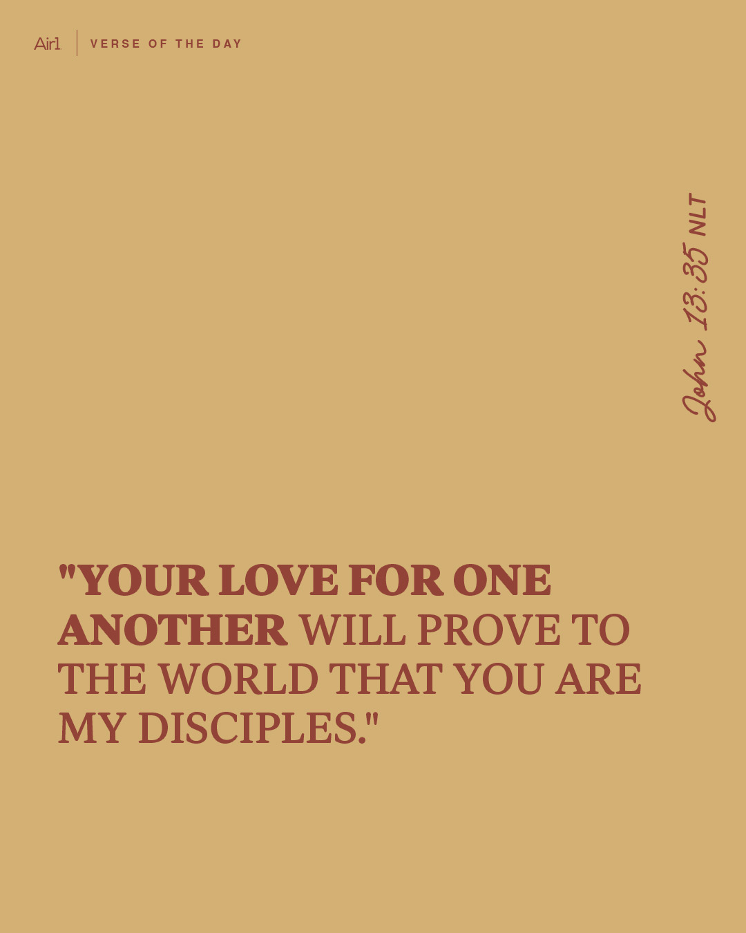 "Your love for one another will prove to the world that you are My disciples."
