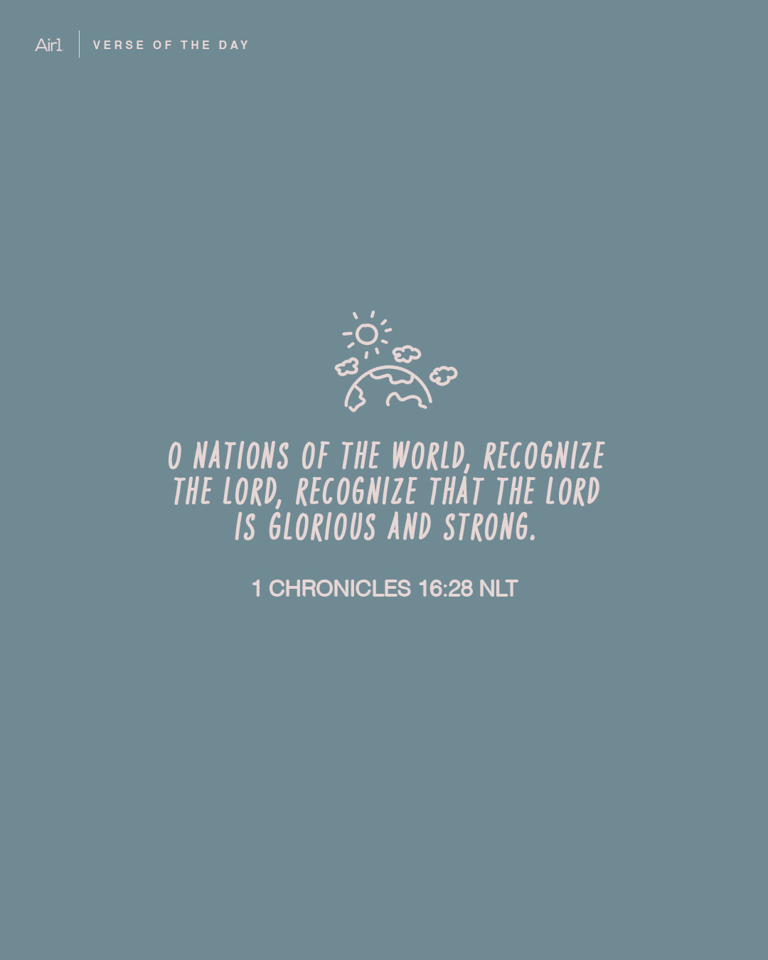 O nations of the world, recognize the LORD, recognize that the LORD is glorious and strong.