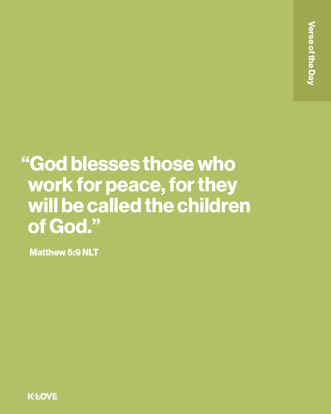 "God blesses those who work for peace, for they will be called the children of God."