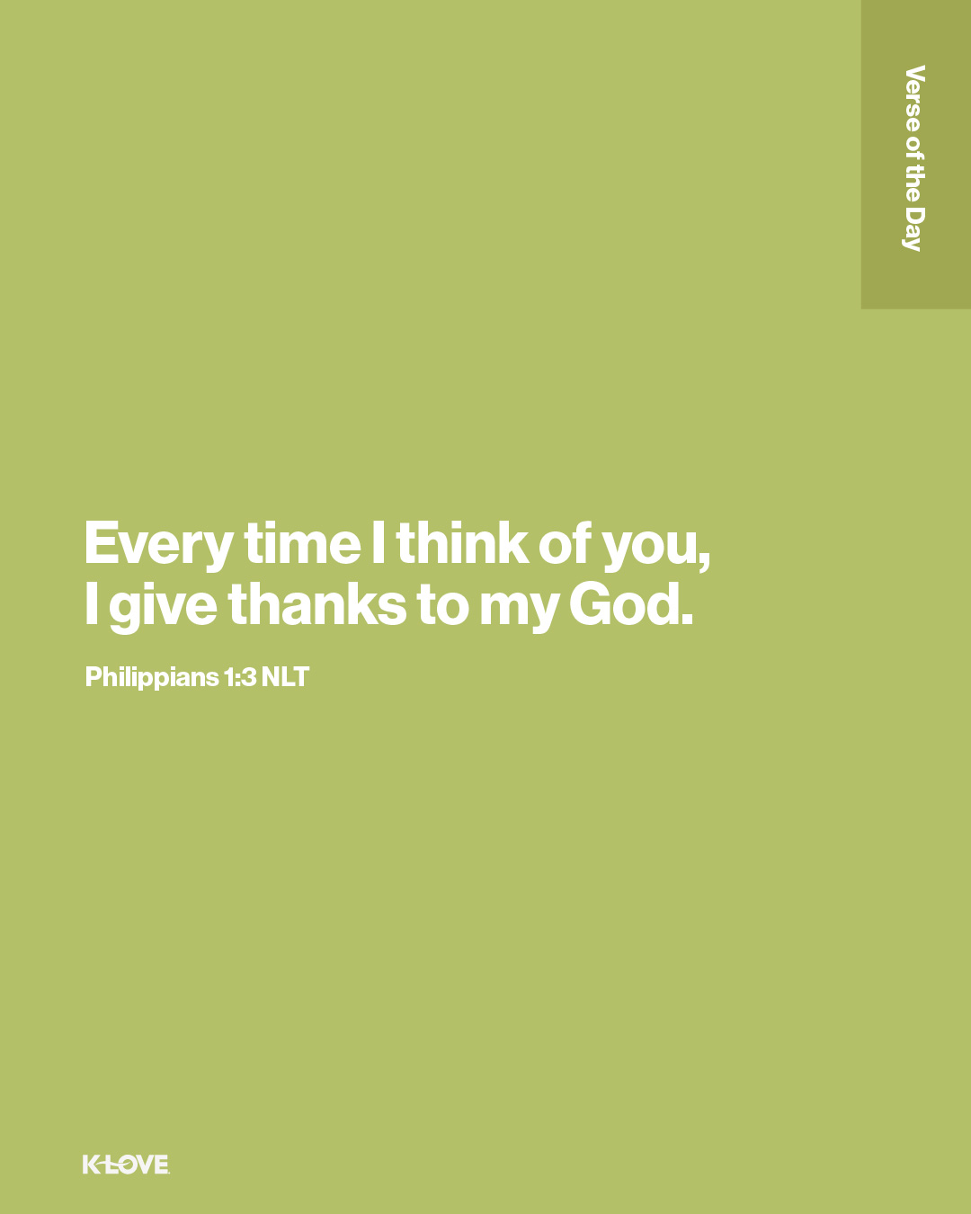 Every time I think of you, I give thanks to my God.