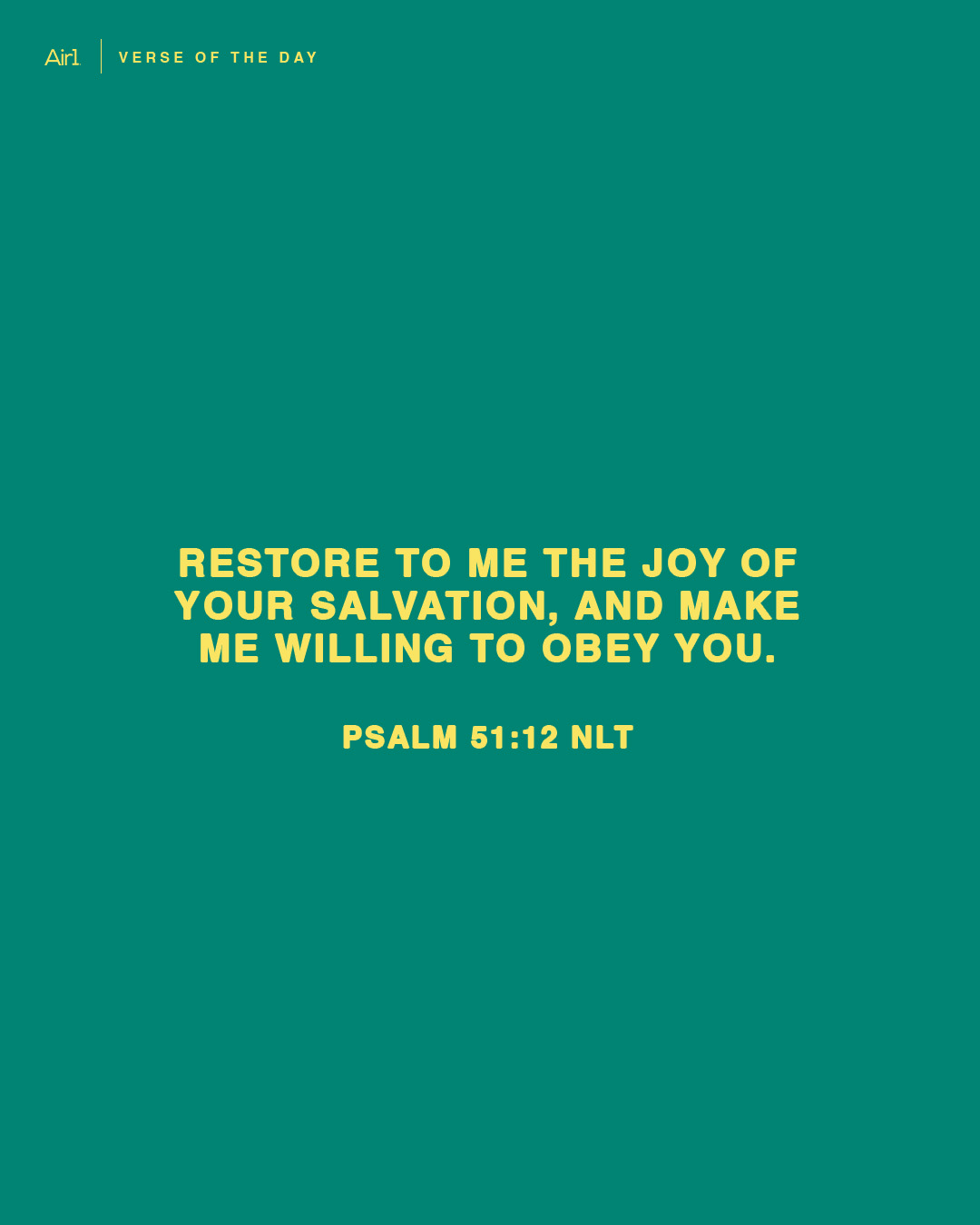 Restore to me the joy of Your salvation, and make me willing to obey You.