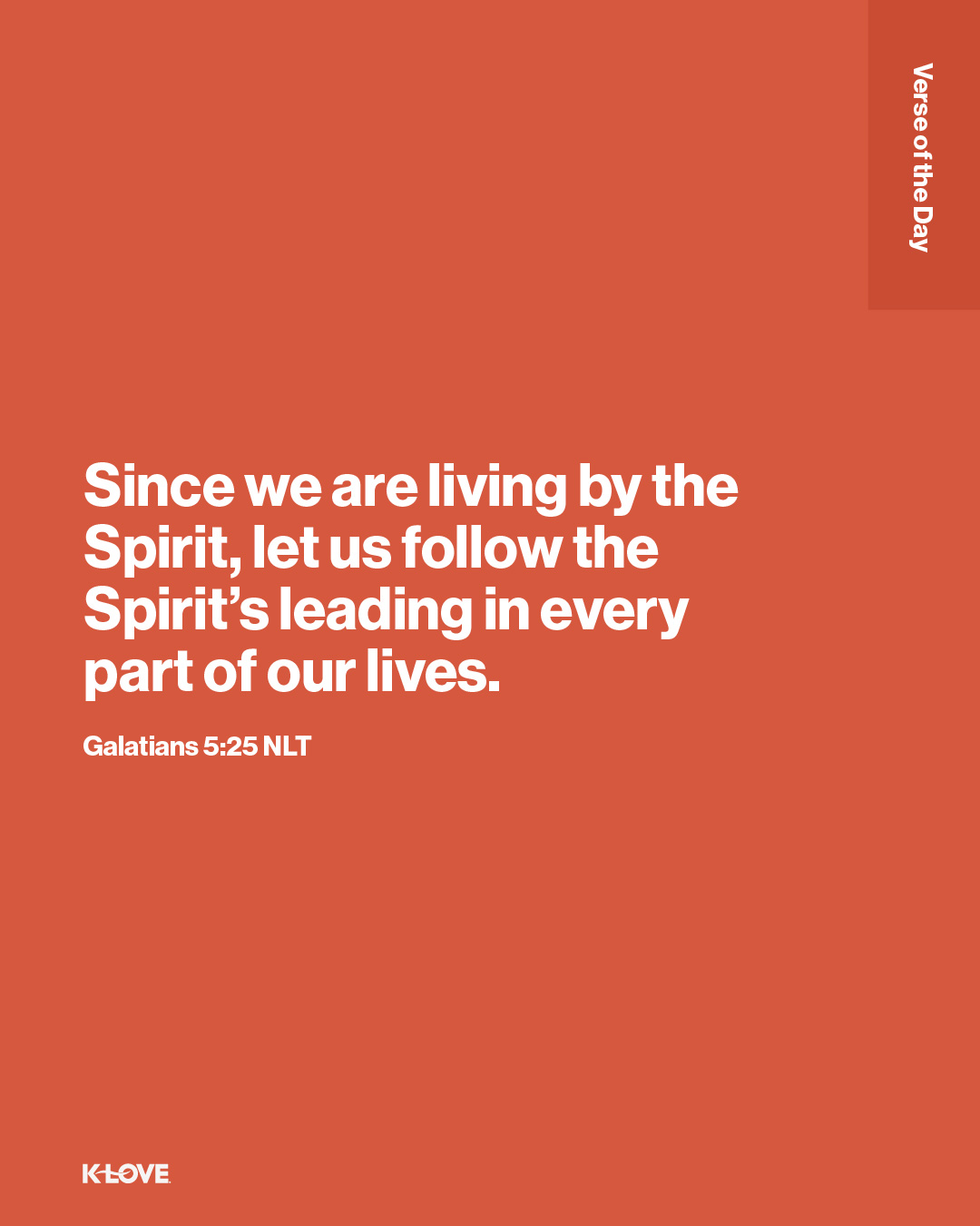 Since we are living by the Spirit, let us follow the Spirit’s leading in every part of our lives.