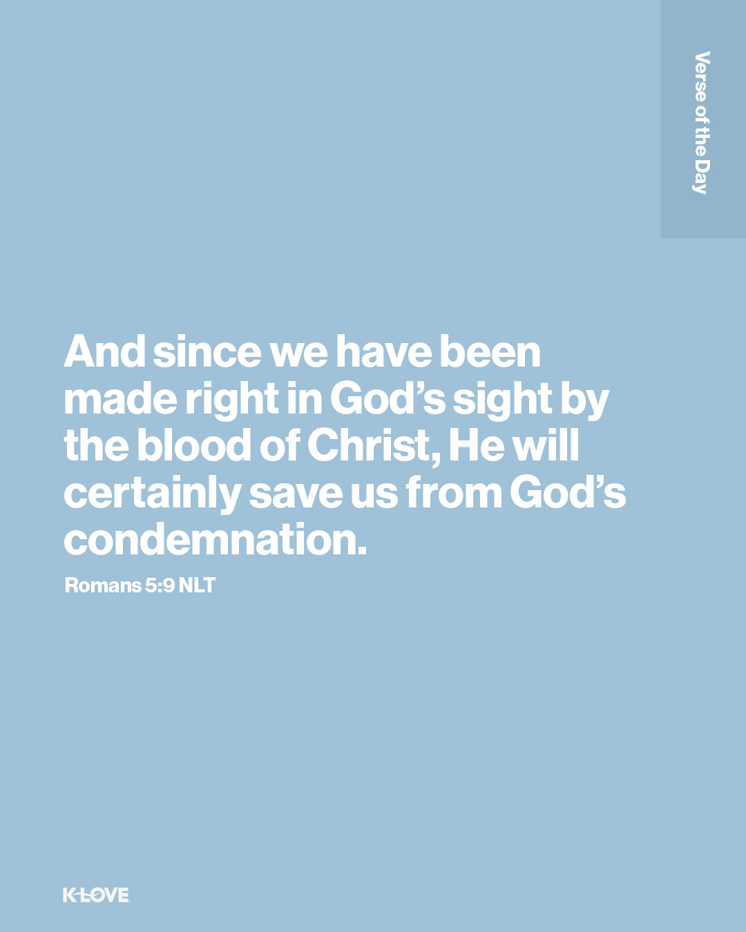 And since we have been made right in God’s sight by the blood of Christ, He will certainly save us from God’s condemnation.