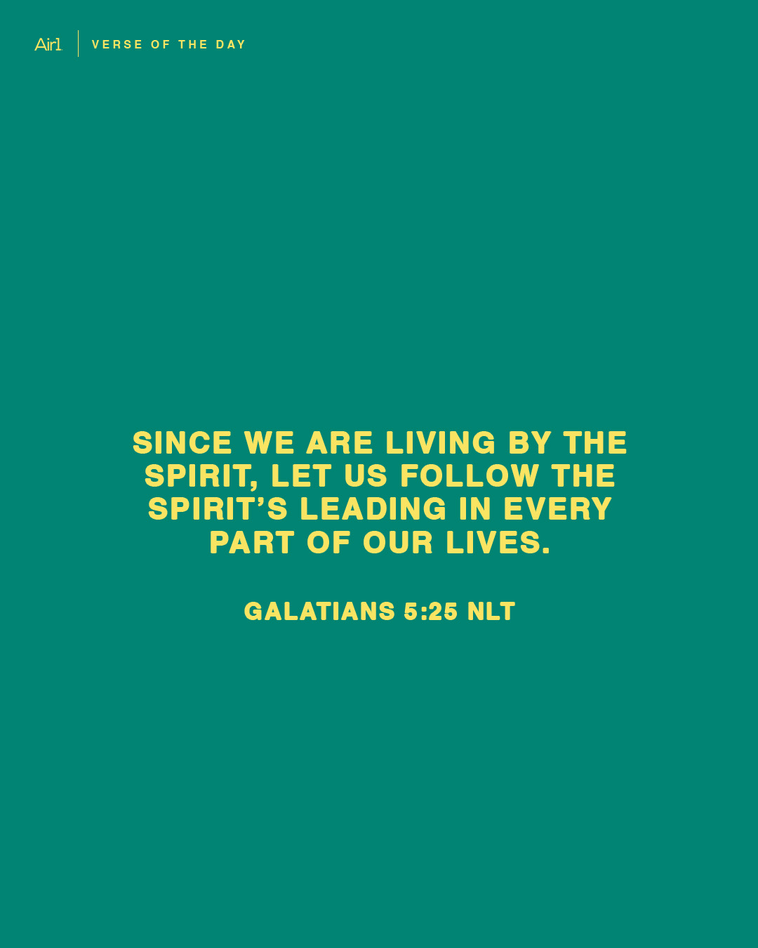 Since we are living by the Spirit, let us follow the Spirit’s leading in every part of our lives.