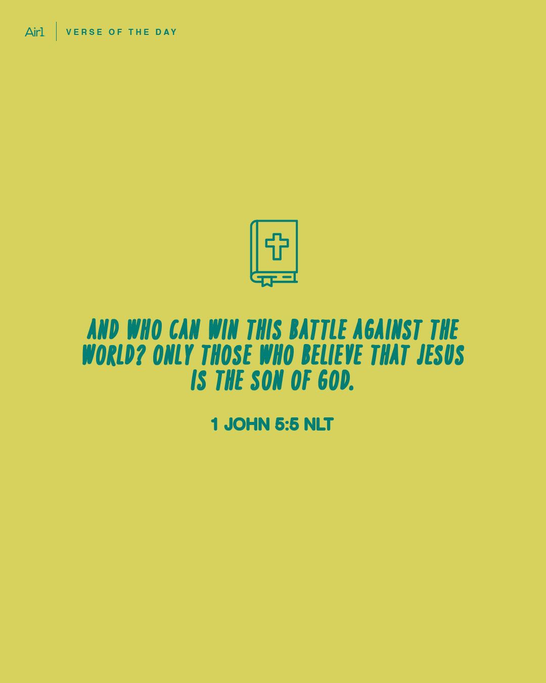 And who can win this battle against the world? Only those who believe that Jesus is the Son of God.