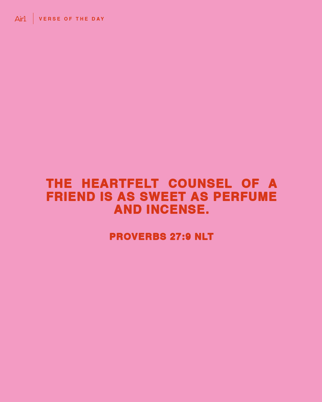 The heartfelt counsel of a friend is as sweet as perfume and incense.