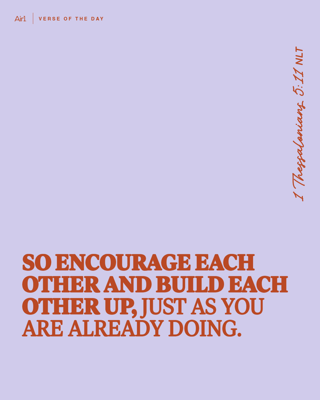 So encourage each other and build each other up, just as you are already doing.