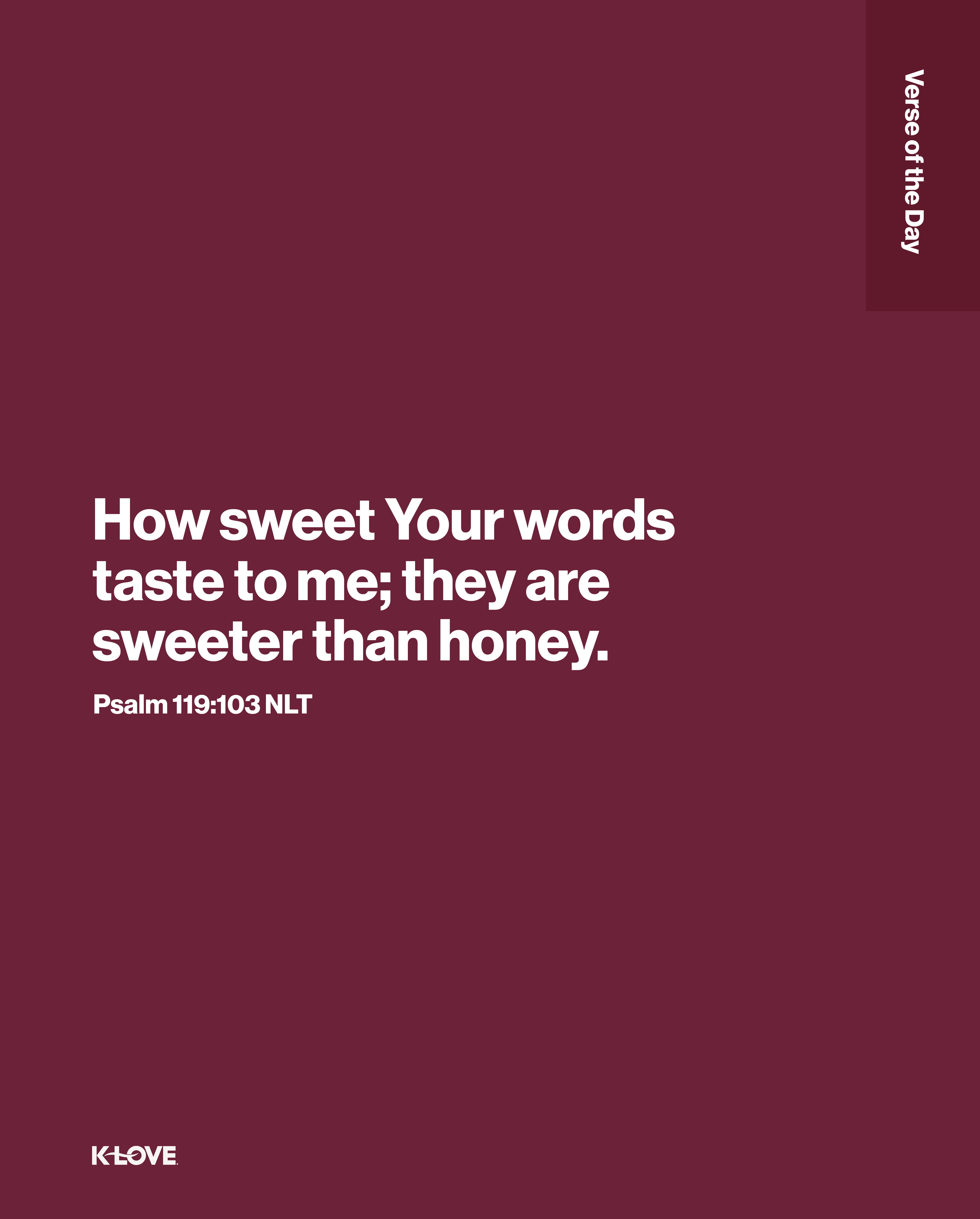 How sweet Your words taste to me; they are sweeter than honey.