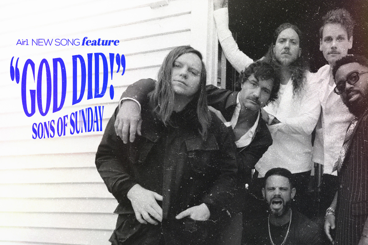 Air1 New Song Feature: "God Did!" Sons of Sunday