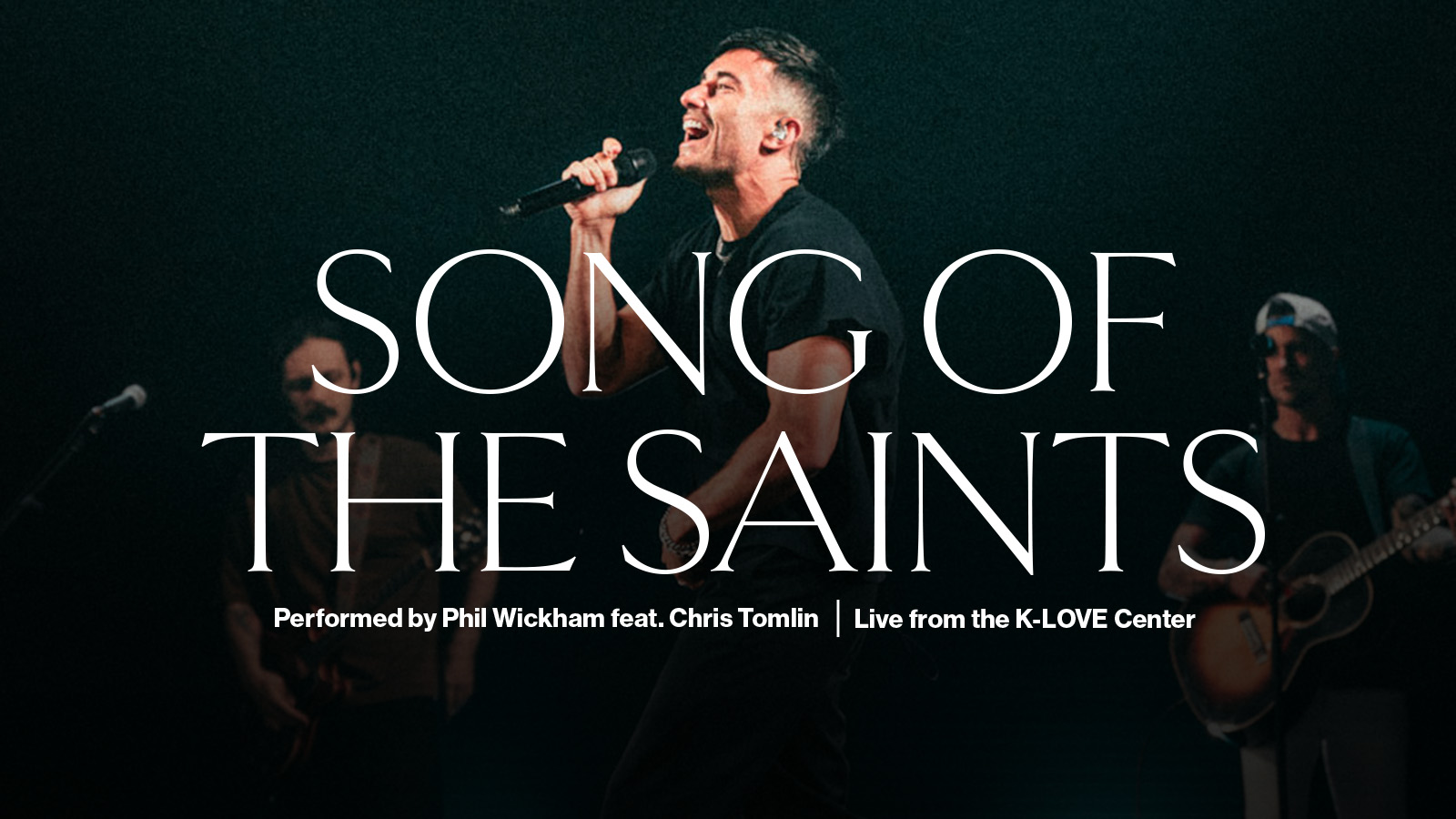 Song Of The Saints performed by Phil Wickham featuring Chris Tomlin live from the K-LOVE Center