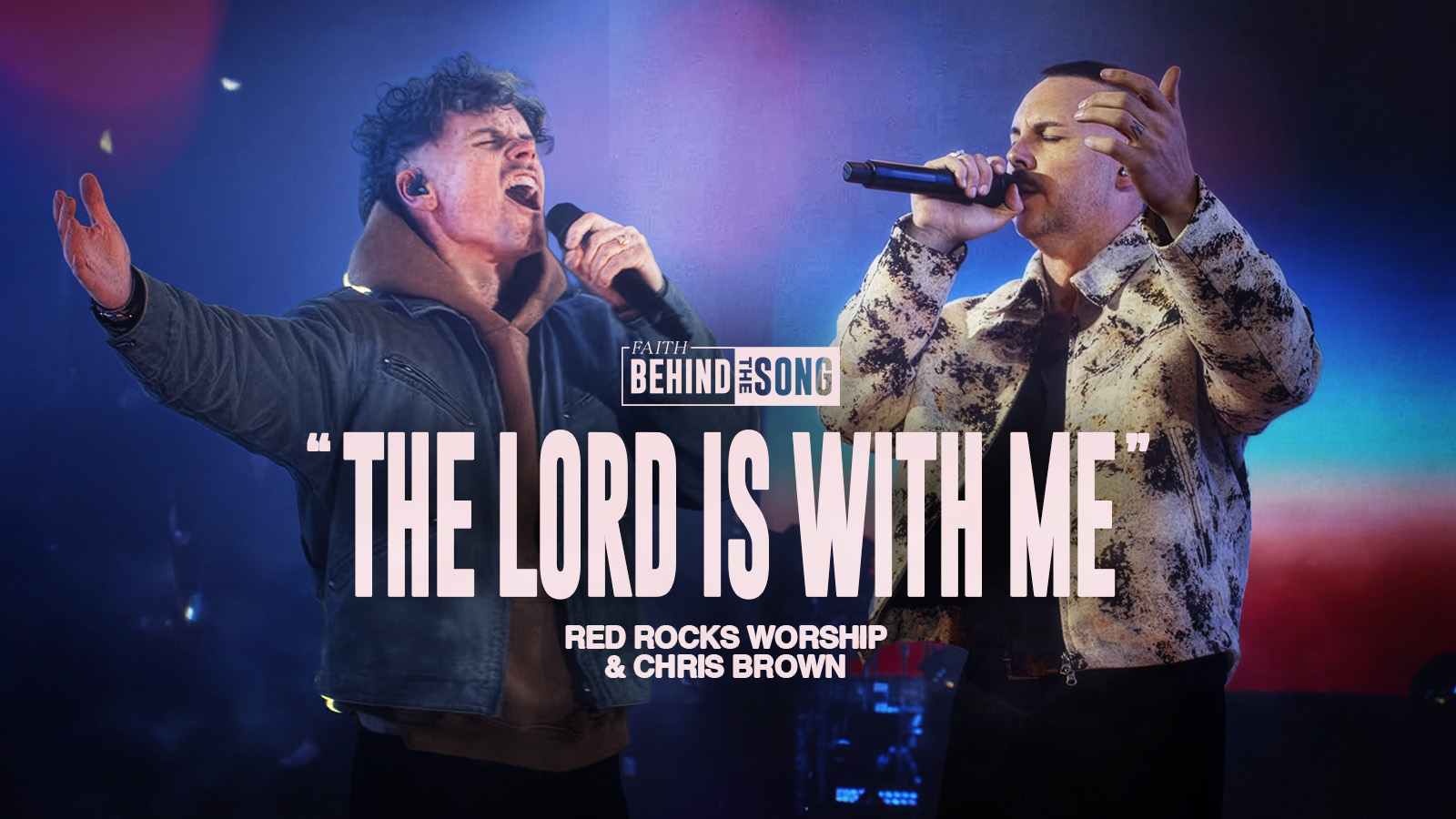 Faith behind the Song: "The Lord Is With Me" Red Rocks Worship & Chris Brown