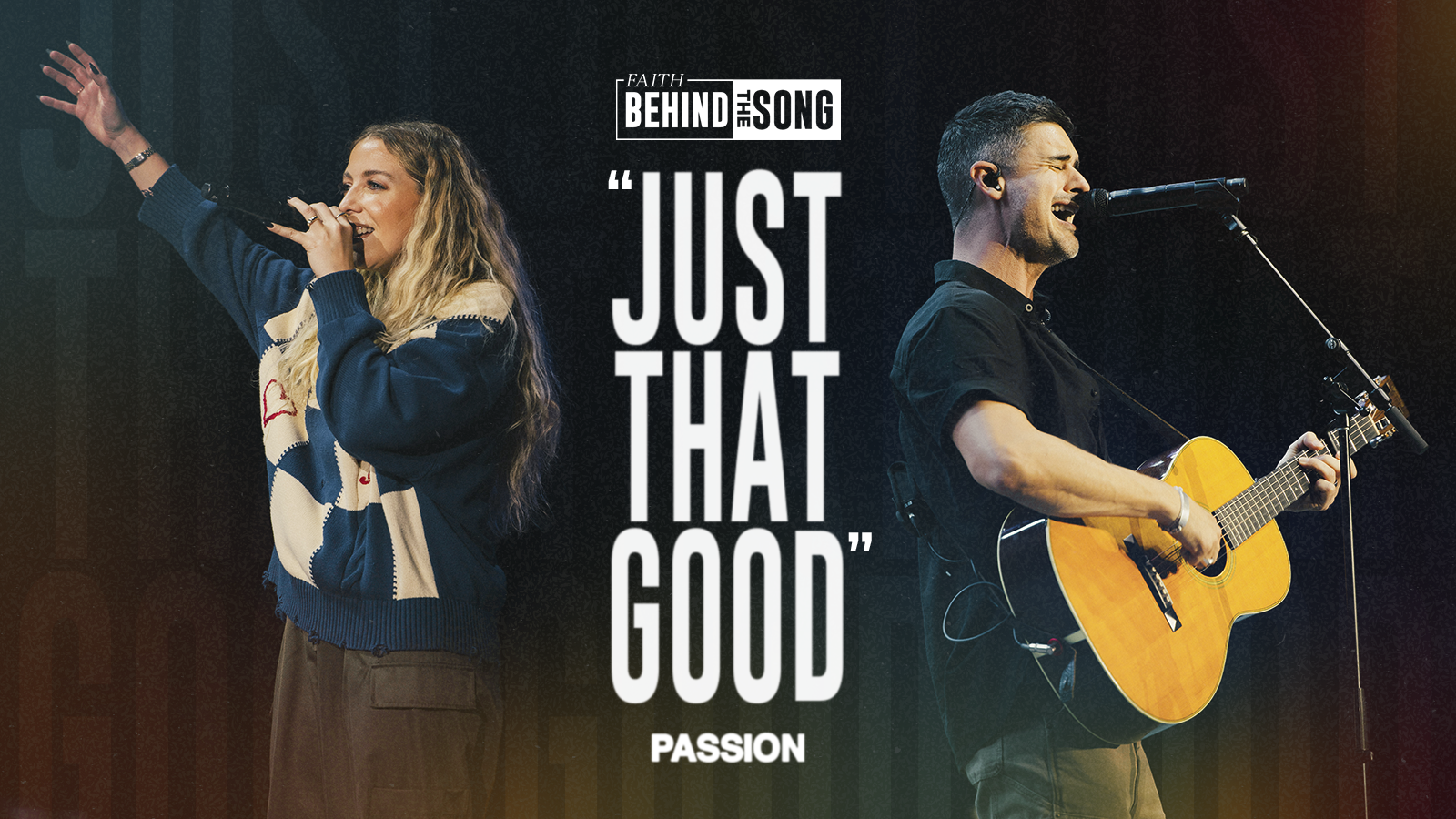Faith Behind The Song: 'Just That Good' Passion