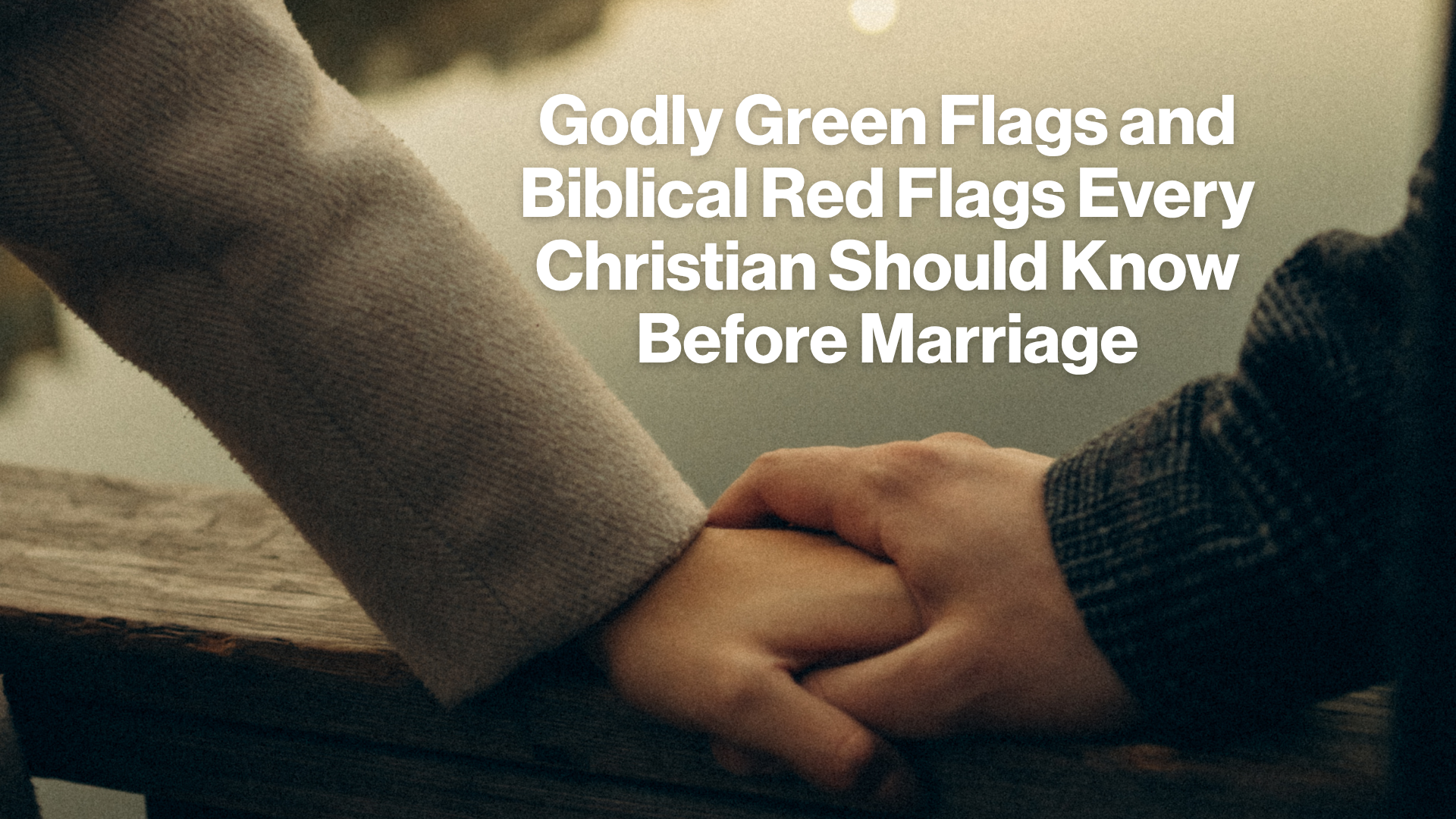 Godly Green Flags and Biblical Red Flags Every Christian Should Know Before Marriage Image