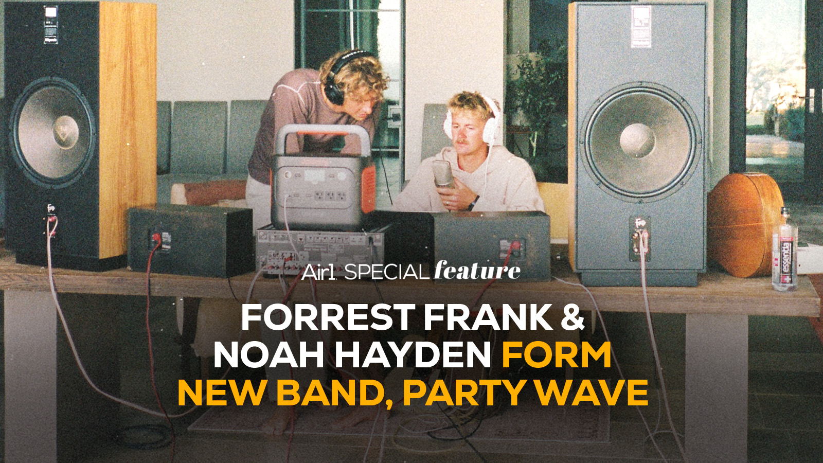 Air1 Special Feature: Forrest Frank and Noah Hayden Form New Band, Party Wave