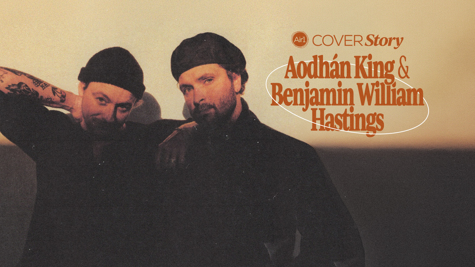 Air1 Cover Story - Aodhan Kign & Benjamin William Hastings