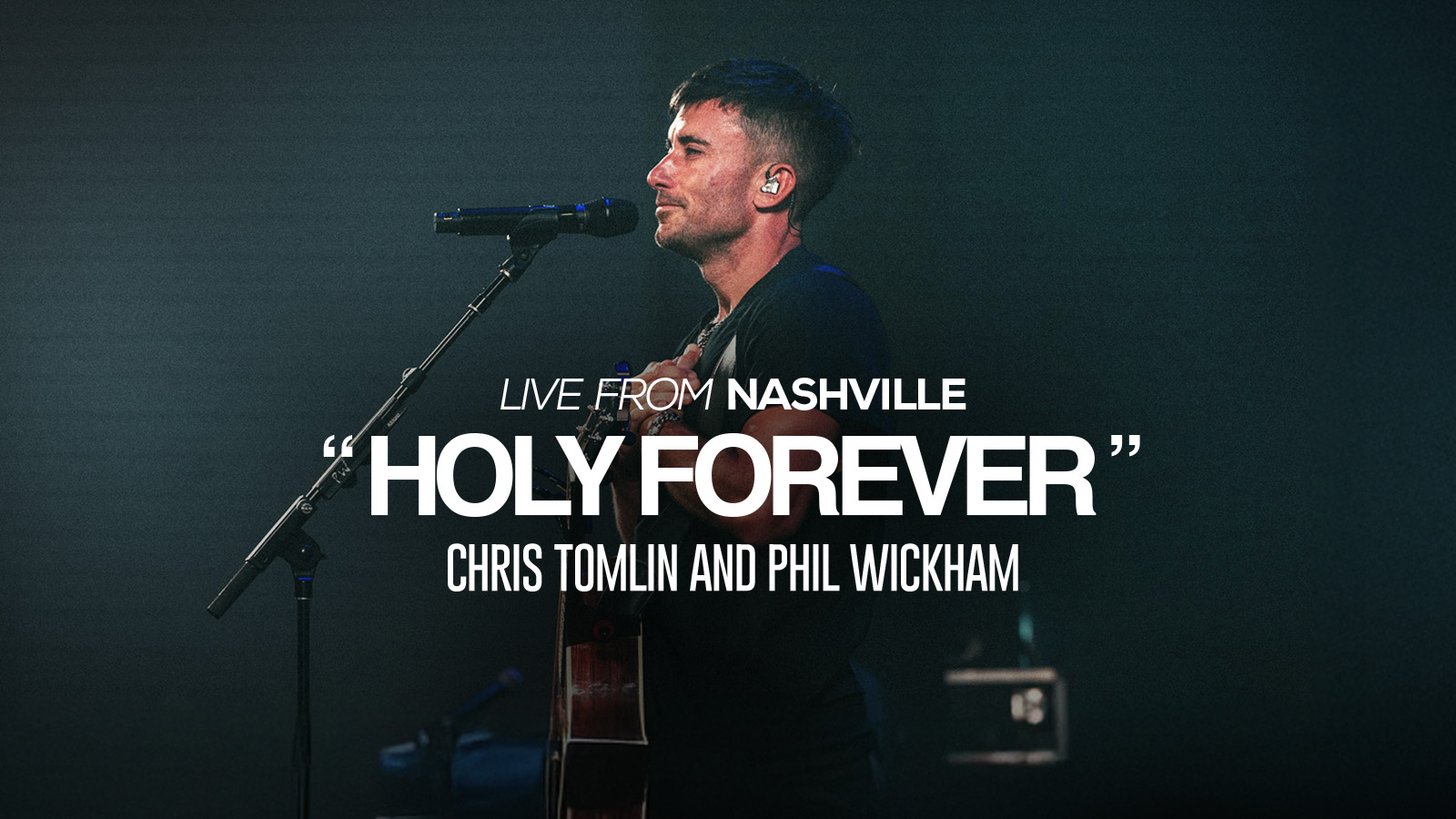 Live From Nashville: "Holy Forever" Chris Tomlin & Phil Wickham