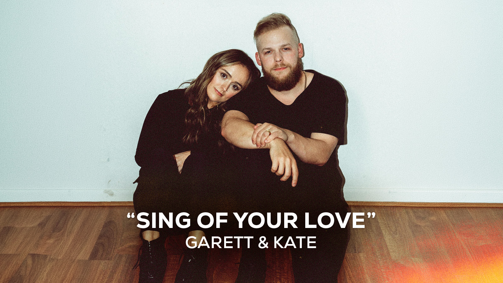 "Sing Of Your Love" Garett & Kate