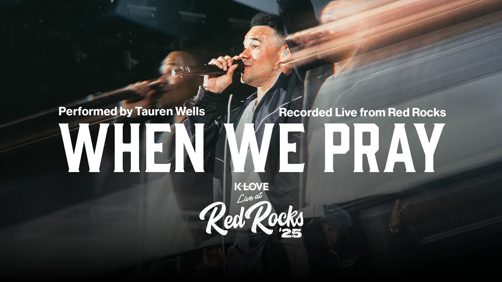 When We Pray performed by Tauren Wells recorded live from Red Rocks