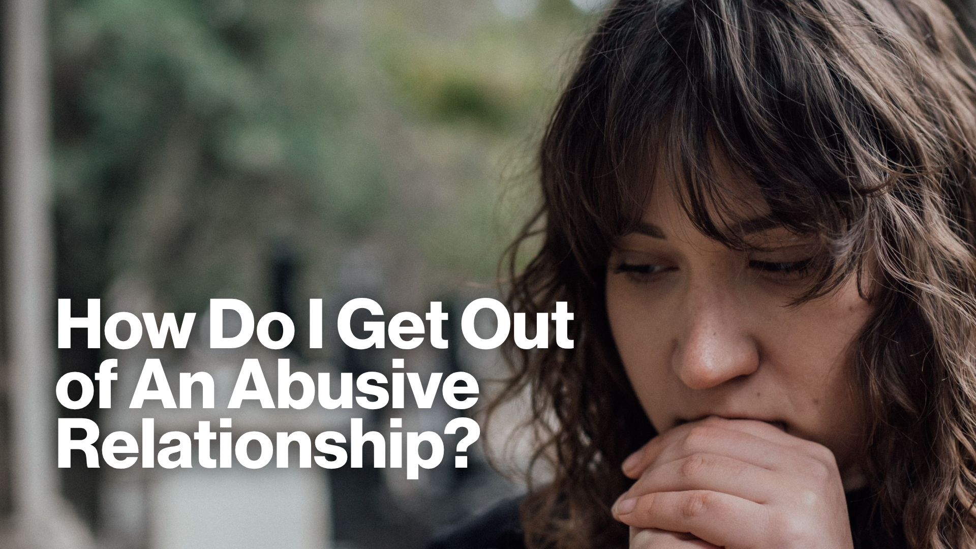 How Do I Get Out of An Abusive Relationship? Image