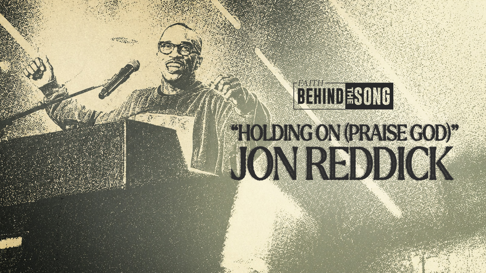 Faith Behind The Song: "Holding On (Praise God)" Jon Reddick