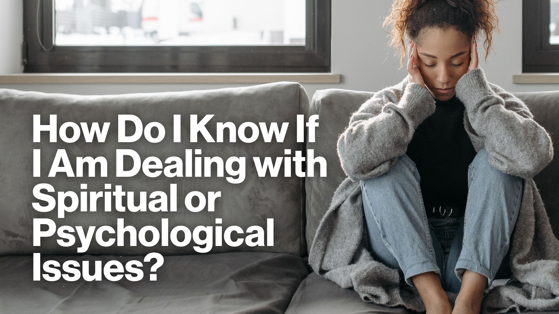How Do I Know If I Am Dealing with Spiritual or Psychological Issues? Image
