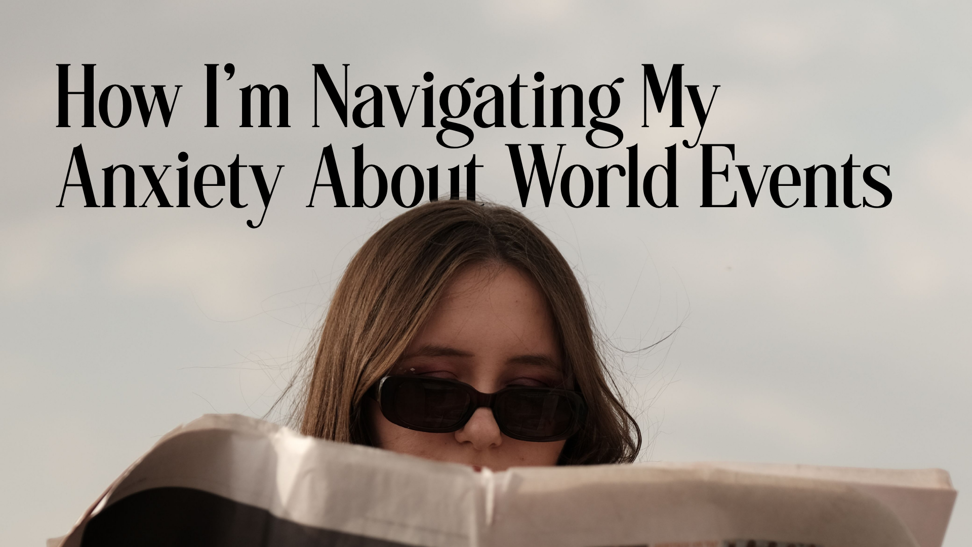 How I’m Navigating My Anxiety About World Events Image
