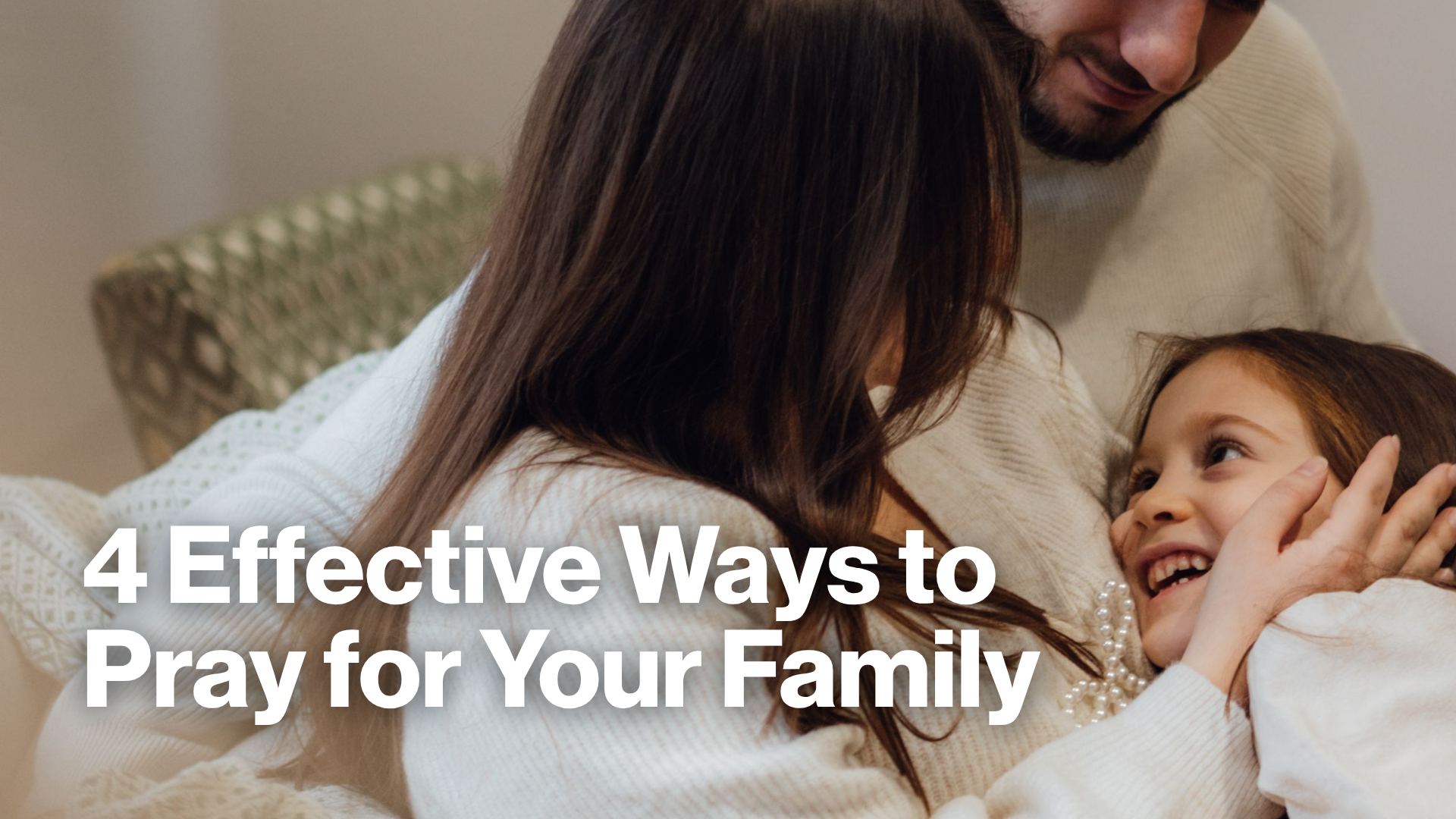 4 Effective Ways to Pray for Your Family Image