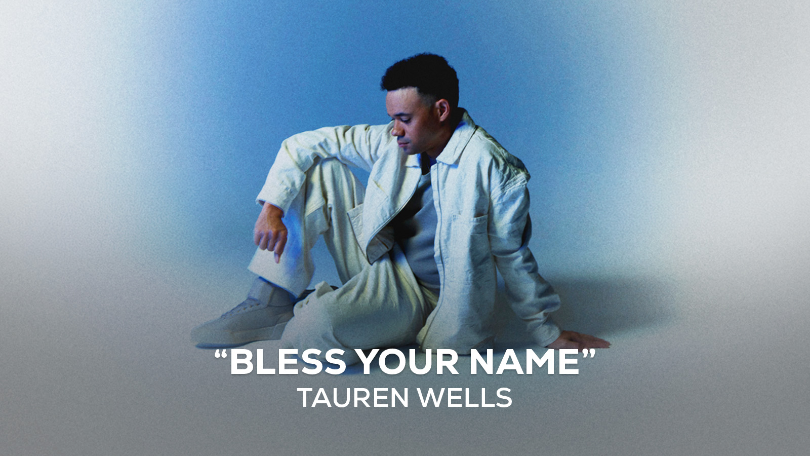 "Bless Your Name" Tauren Wells