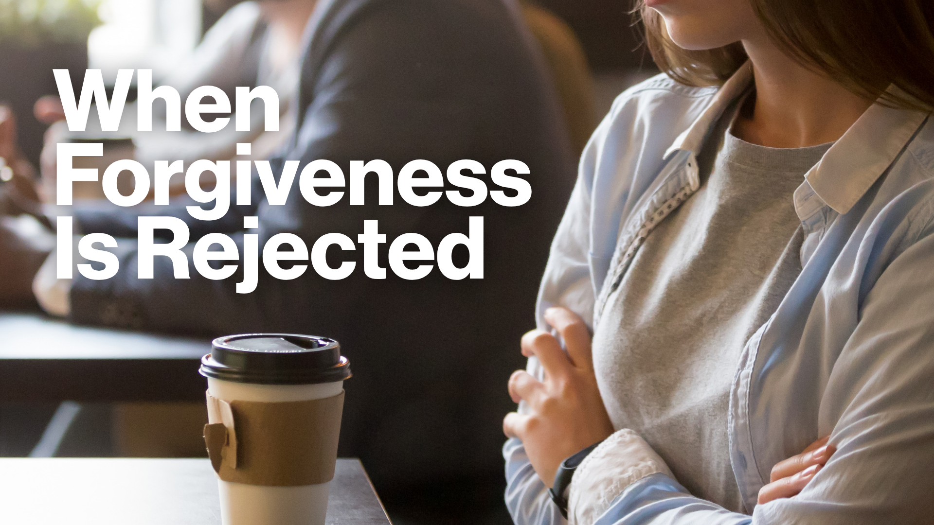 When Forgiveness Is Rejected Image