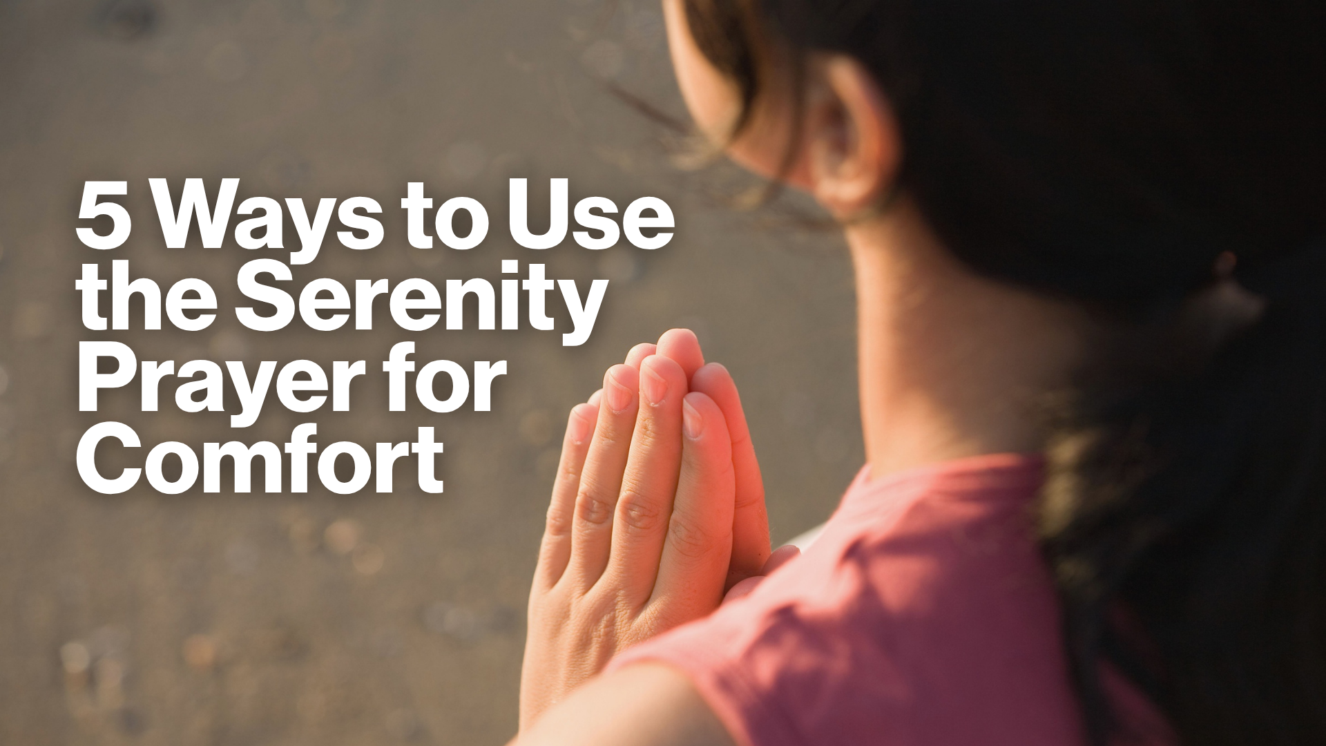 5 Ways to Use the Serenity Prayer for Comfort Image