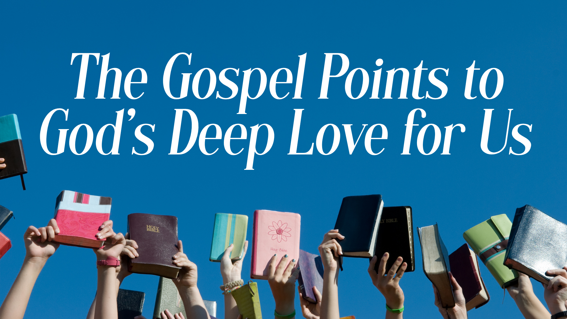 The Gospel Points to God's Deep Love for Us Image