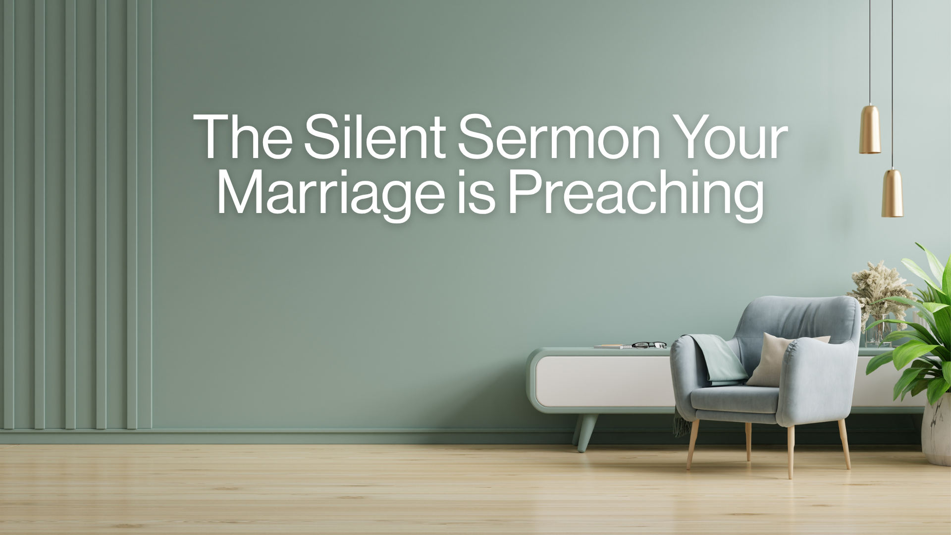 The Silent Sermon Your Marriage is Preaching Image
