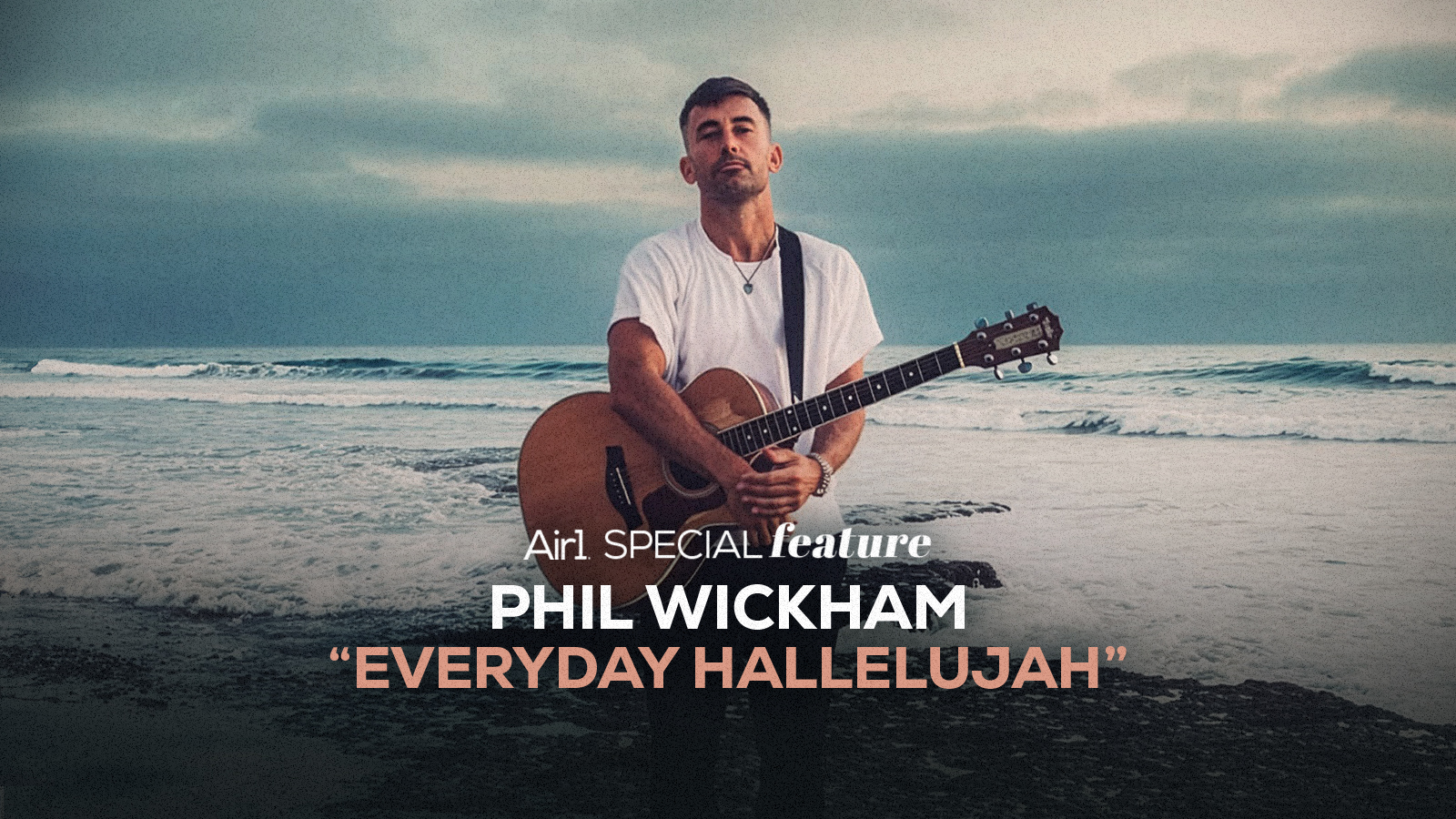 Air1 Special Feature: "Everyday Hallelujah" Phil Wickham