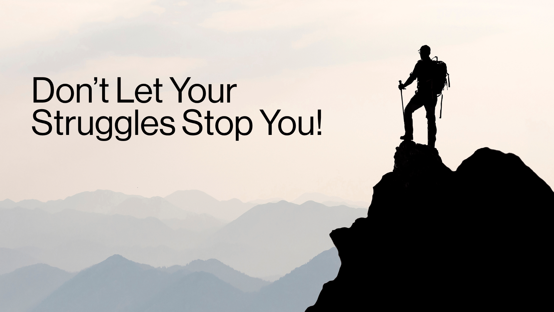 Don't Let Your Struggles Stop You! Image