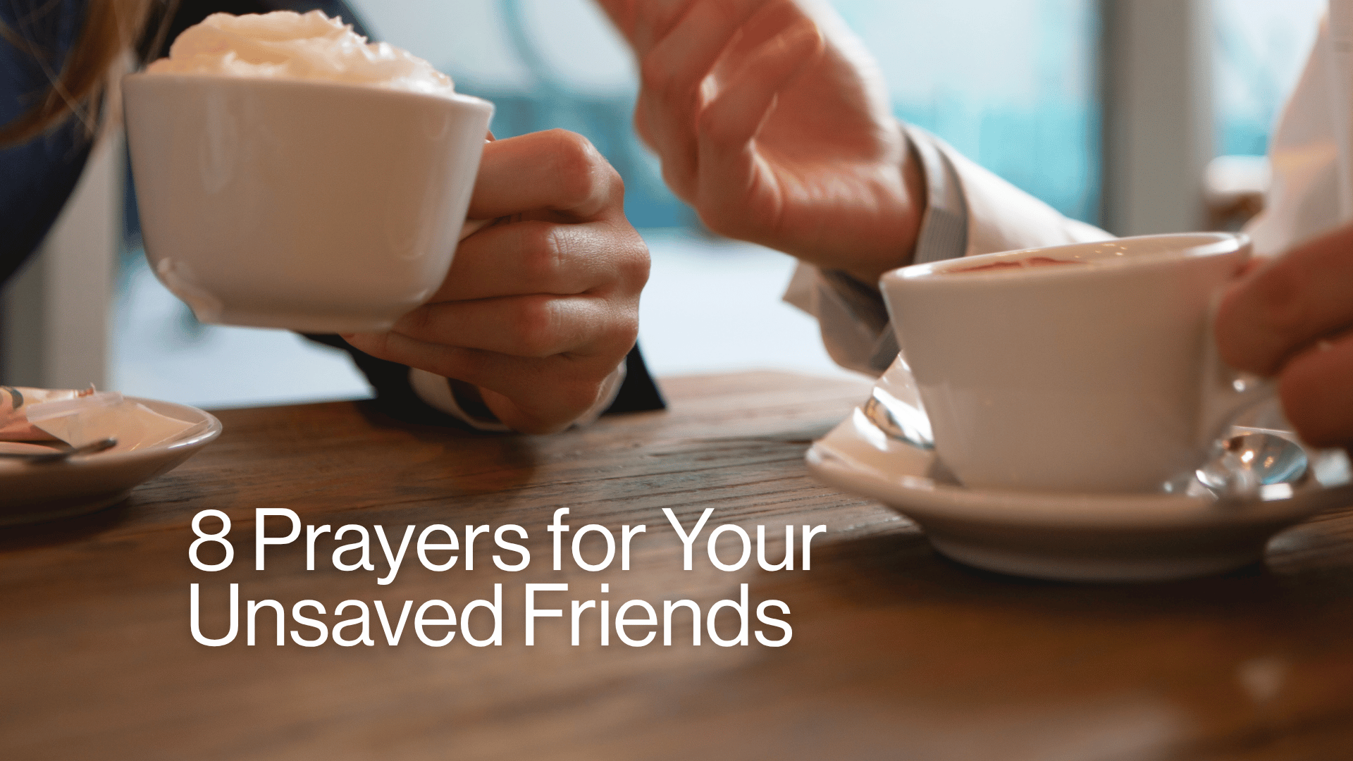 8 Prayers for Your Unsaved Friends Image