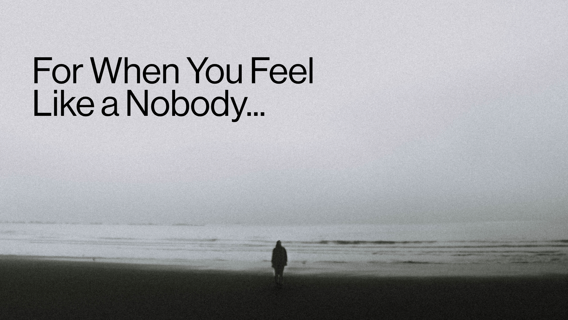 For When You Feel Like a Nobody… Image