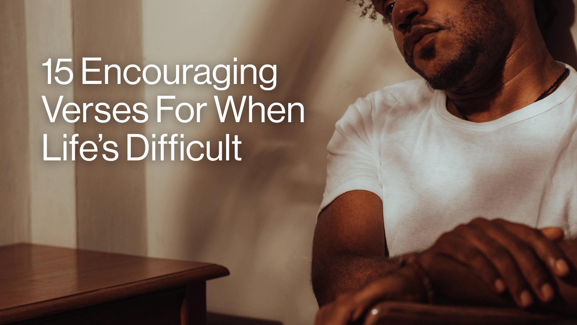 15 Encouraging Verses For When Life's Difficult Image