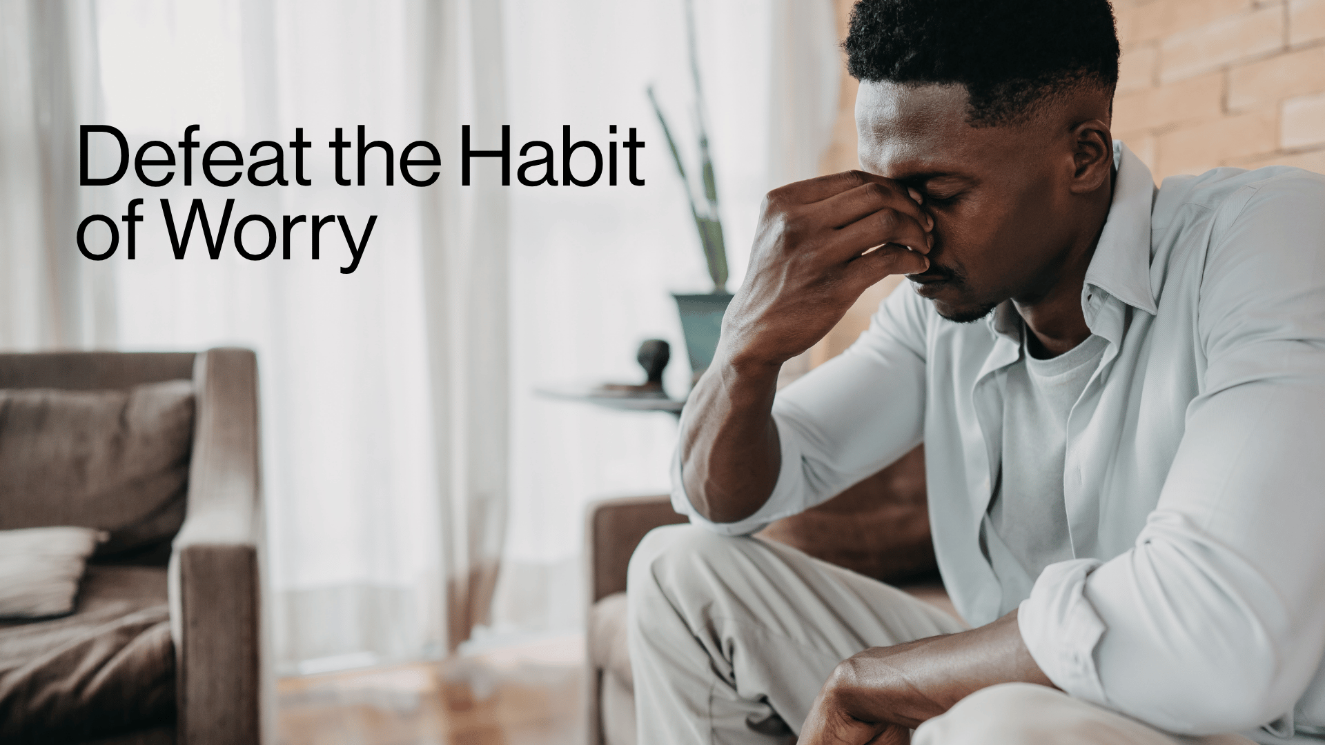 Defeat the Habit of Worry Image