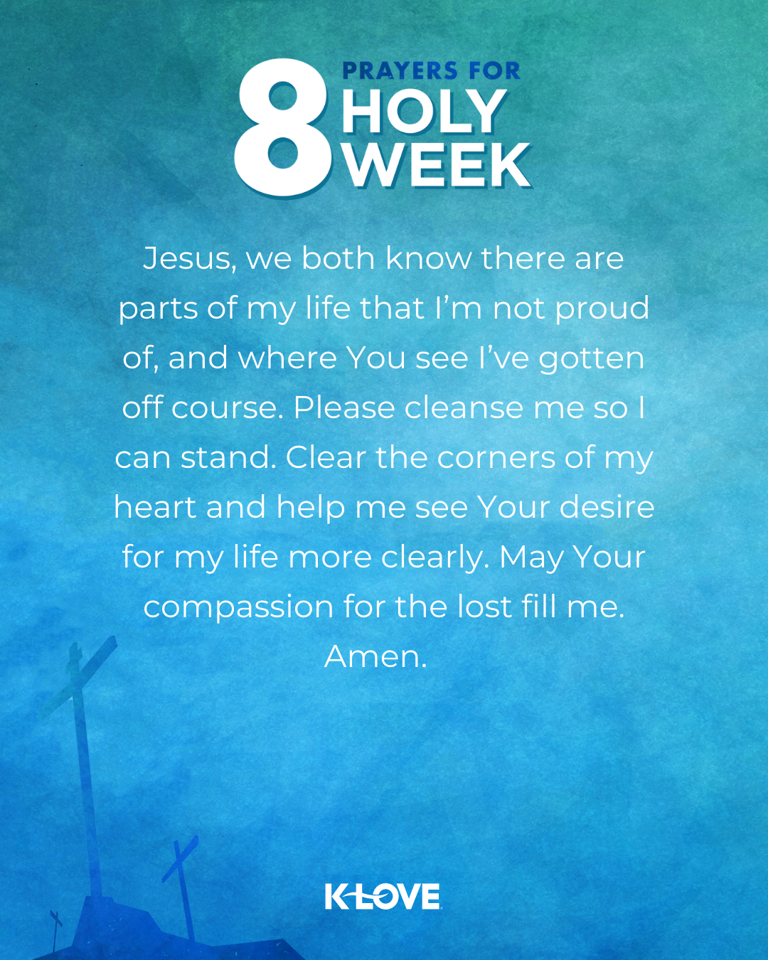 Jesus, we both know there are parts of my life that I’m not proud of, and where You see, I’ve gotten off course. Please cleanse me so I can stand. Clear the corners of my heart and help me see Your desire for my life more clearly. May Your compassion for the lost fill me. Amen.