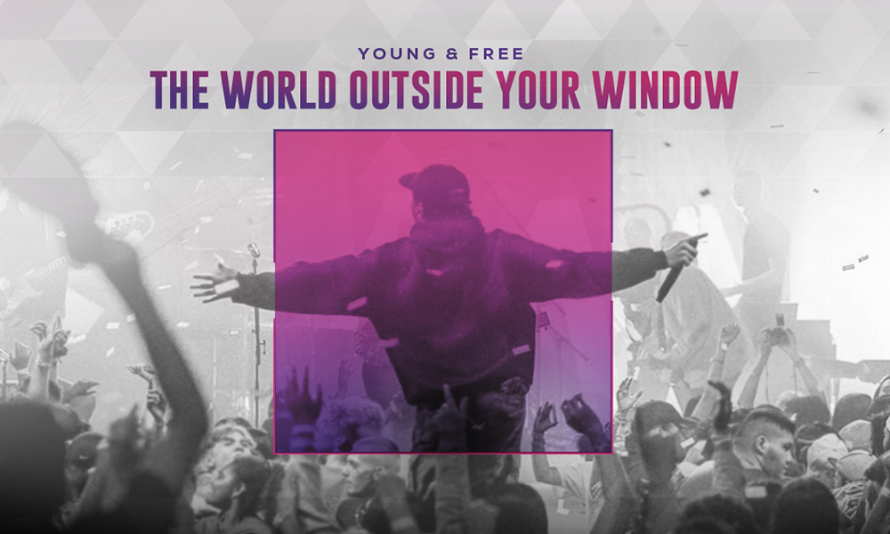 Young & Free: The World Outside Your Window