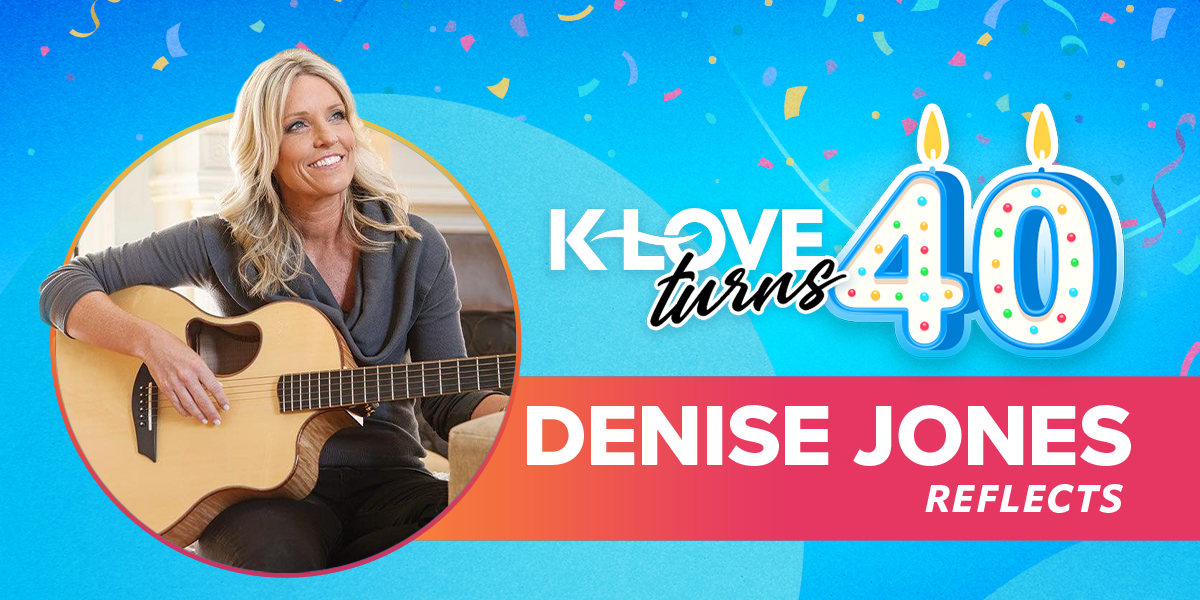 K-LOVE Turns 40: Denise Jones Reflects