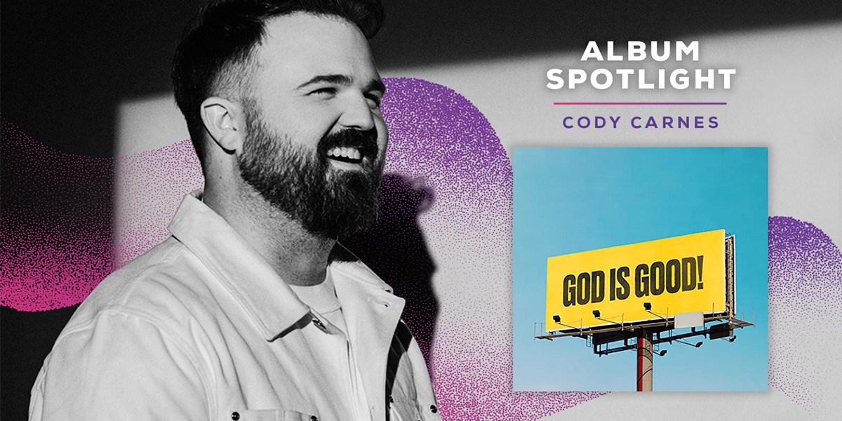 Album Spotlight: Cody Carnes - God is Good