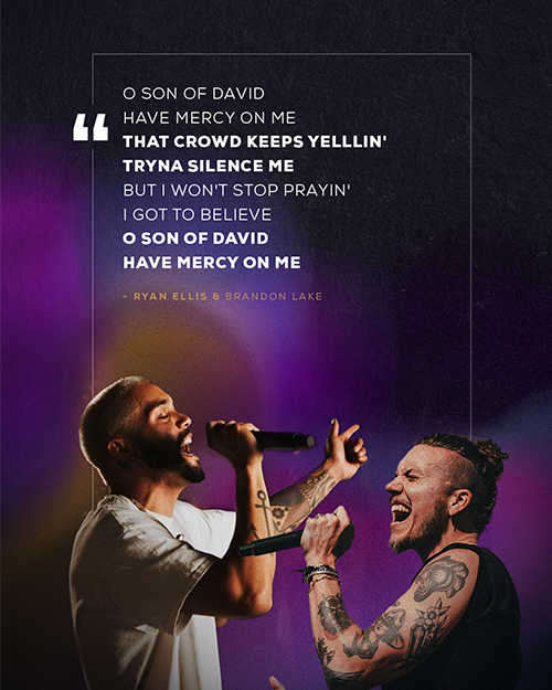"O Son of David Have mercy on me That crowd keeps yelllin