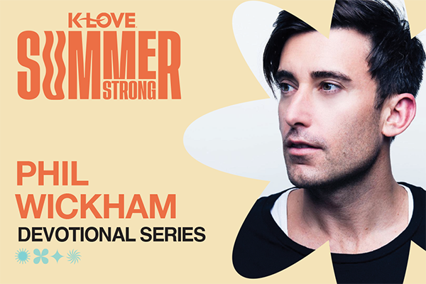K-LOVE Summer Strong: Phil Wickham Devotional Series