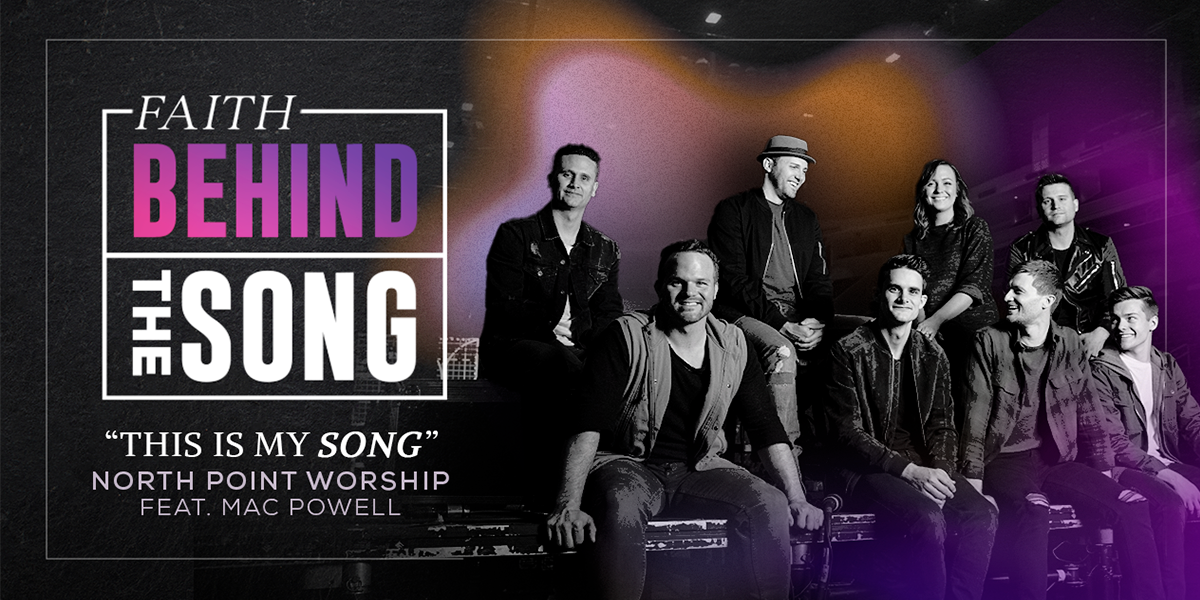 Faith Behind The Song: "This is My Song" North Point Worship feat. Mac Powell 