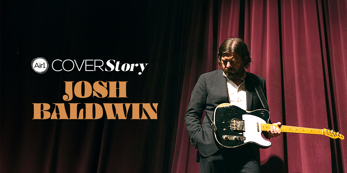 Air1 Cover Story Josh Baldwin