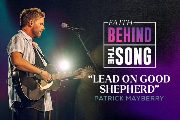 Faith Behind The Song "Lead On Good Shepherd" Patrick Mayberry