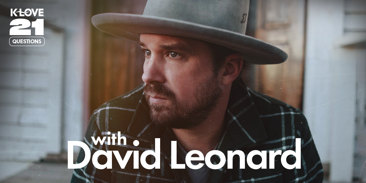 K-LOVE 21 Questions with David Leonard