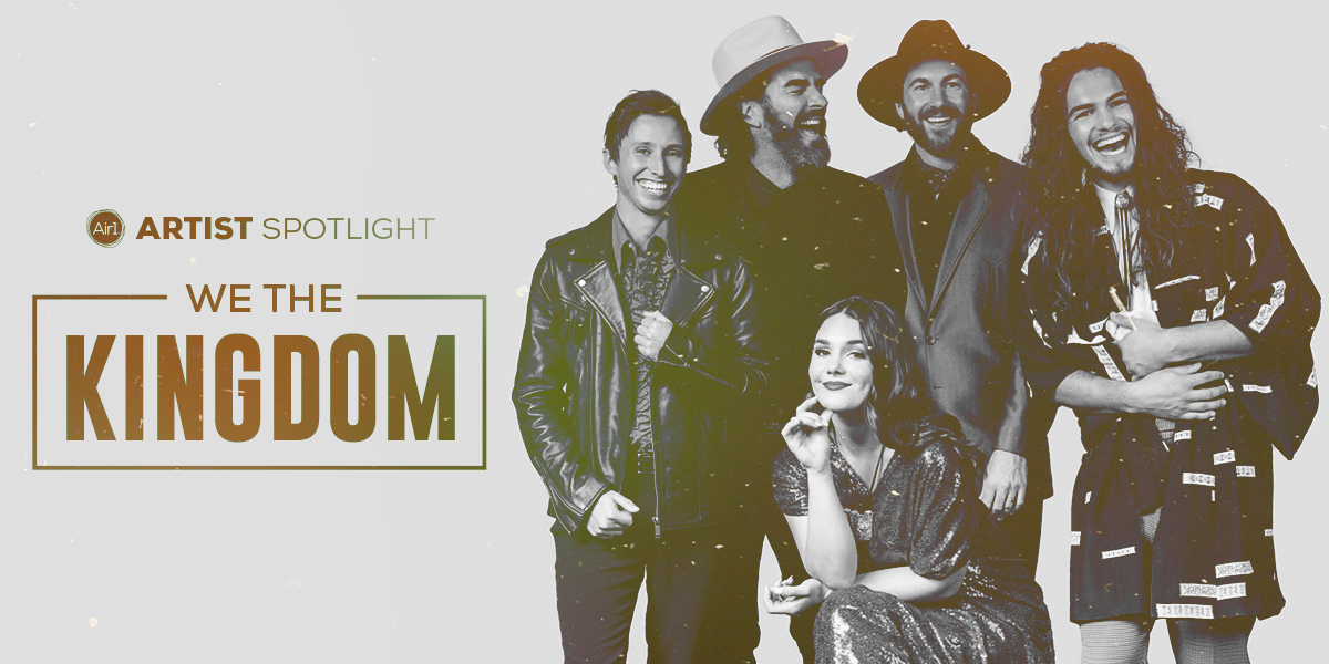 Artist Spotlight: We The Kingdom