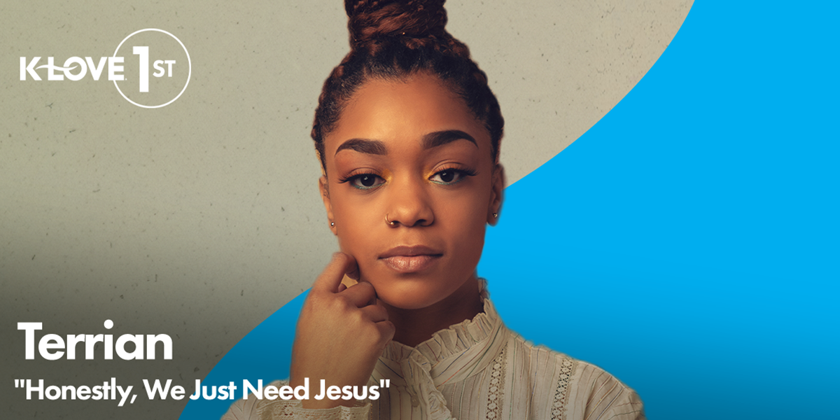 K-LOVE First: Terrian "Honestly, We Just Need Jesus"